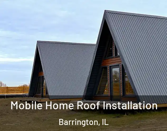  Mobile Home Roof Installation Barrington, IL