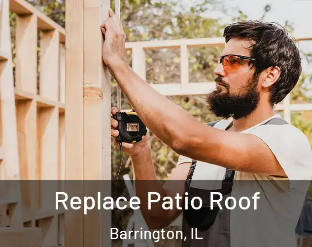  Replace Patio Roof Barrington, IL