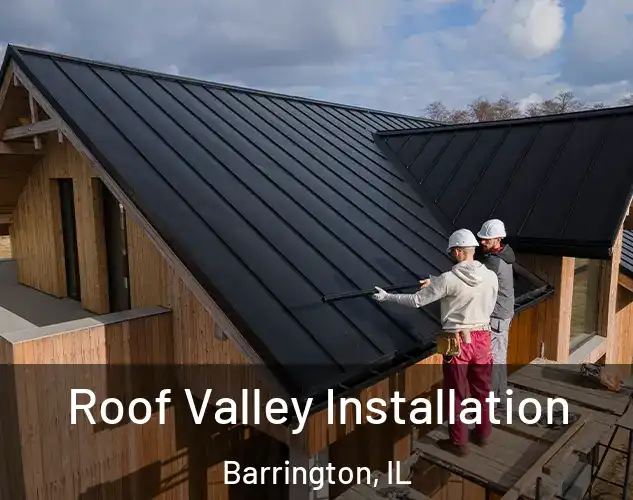  Roof Valley Installation Barrington, IL