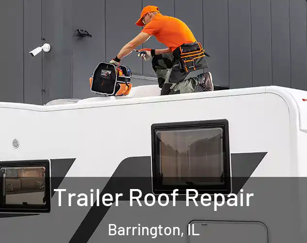  Trailer Roof Repair Barrington, IL